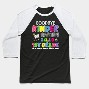 Goodbye Kindergarten Graduation Hello First Grade Baseball T-Shirt